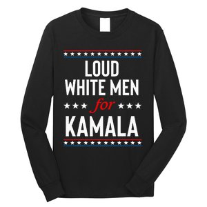 Loud White For Kamala Harris Kamala For President 2024 Long Sleeve Shirt