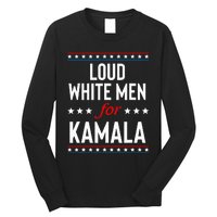 Loud White For Kamala Harris Kamala For President 2024 Long Sleeve Shirt