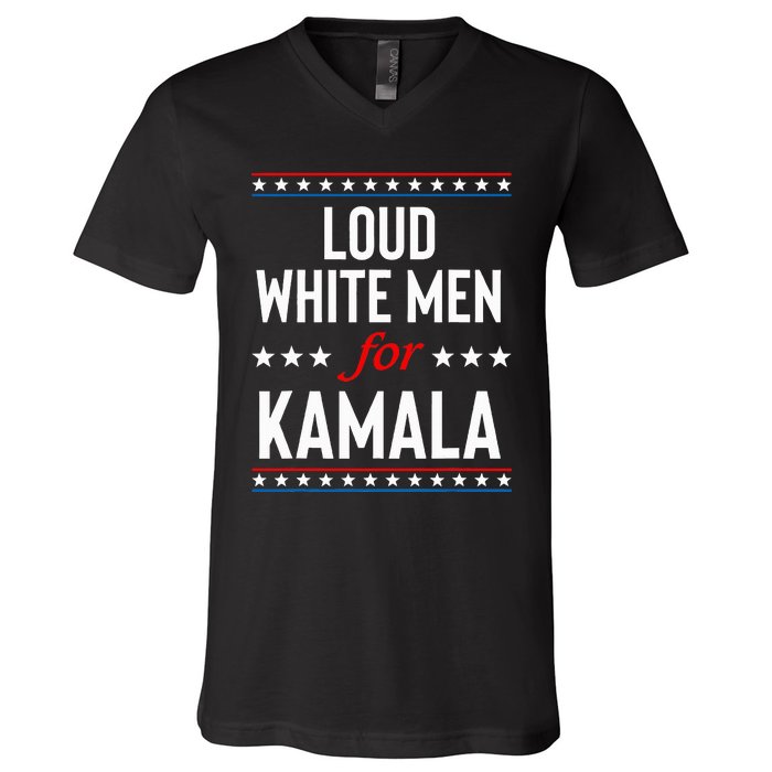 Loud White For Kamala Harris Kamala For President 2024 V-Neck T-Shirt