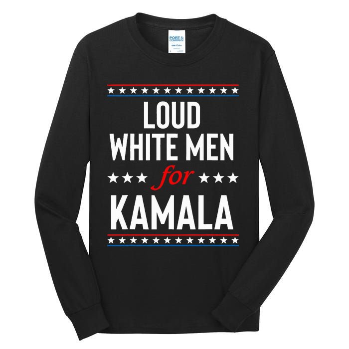 Loud White For Kamala Harris Kamala For President 2024 Tall Long Sleeve T-Shirt