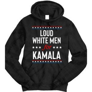 Loud White For Kamala Harris Kamala For President 2024 Tie Dye Hoodie