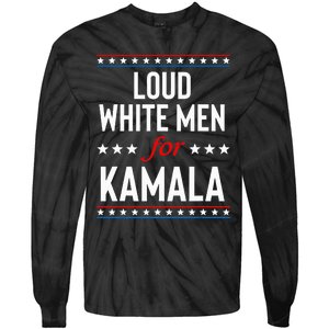 Loud White For Kamala Harris Kamala For President 2024 Tie-Dye Long Sleeve Shirt