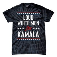 Loud White For Kamala Harris Kamala For President 2024 Tie-Dye T-Shirt