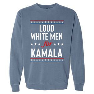 Loud White For Kamala Harris Kamala For President 2024 Garment-Dyed Sweatshirt