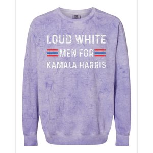 Loud White For Kamala Harris Funny Election President Colorblast Crewneck Sweatshirt