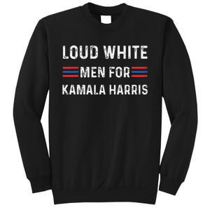 Loud White For Kamala Harris Funny Election President Sweatshirt