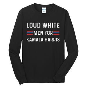 Loud White For Kamala Harris Funny Election President Tall Long Sleeve T-Shirt