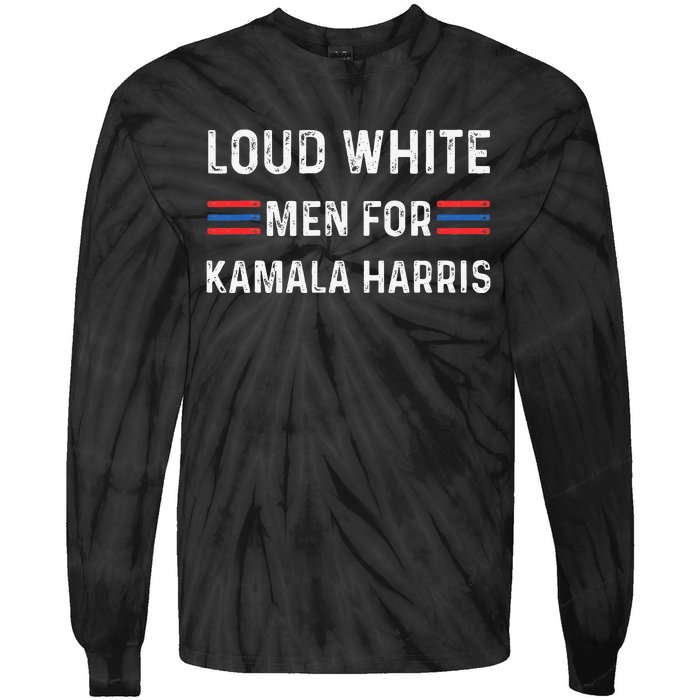 Loud White For Kamala Harris Funny Election President Tie-Dye Long Sleeve Shirt