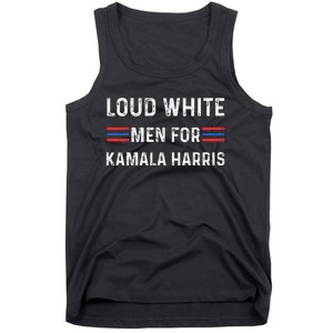 Loud White For Kamala Harris Funny Election President Tank Top