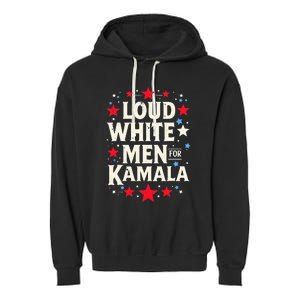 Loud White For Kamala Harris Kamala Garment-Dyed Fleece Hoodie