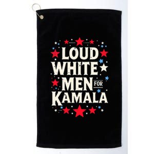 Loud White For Kamala Harris Kamala Platinum Collection Golf Towel