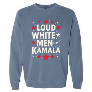 Loud White For Kamala Harris Kamala Garment-Dyed Sweatshirt