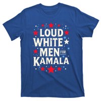 Loud White For Kamala Harris Kamala T-Shirt