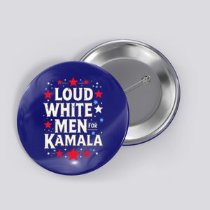 Loud White For Kamala Harris Kamala Button