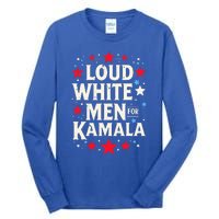 Loud White For Kamala Harris Kamala Tall Long Sleeve T-Shirt