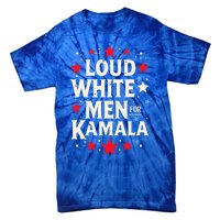 Loud White For Kamala Harris Kamala Tie-Dye T-Shirt