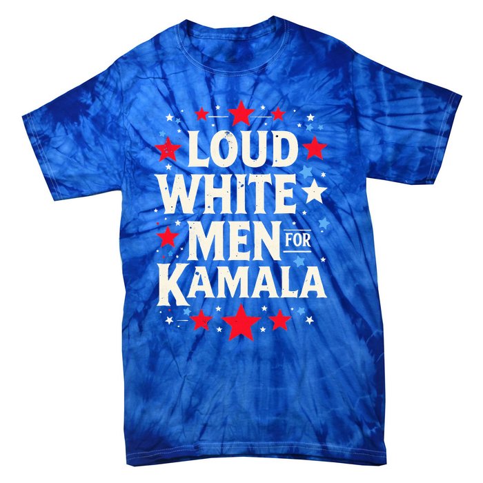 Loud White For Kamala Harris Kamala Tie-Dye T-Shirt