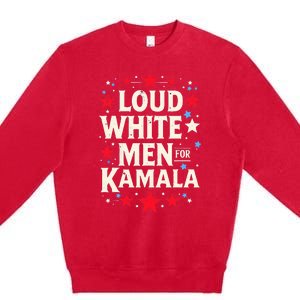 Loud White For Kamala Harris Kamala Premium Crewneck Sweatshirt