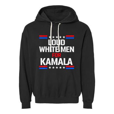 Loud White For Kamala Harris Kamala For President 2024 Garment-Dyed Fleece Hoodie