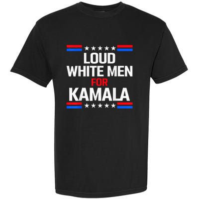 Loud White For Kamala Harris Kamala For President 2024 Garment-Dyed Heavyweight T-Shirt