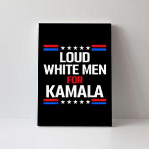 Loud White For Kamala Harris Kamala For President 2024 Canvas