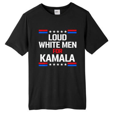 Loud White For Kamala Harris Kamala For President 2024 Tall Fusion ChromaSoft Performance T-Shirt