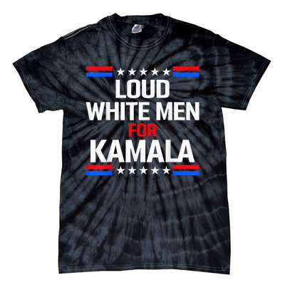 Loud White For Kamala Harris Kamala For President 2024 Tie-Dye T-Shirt