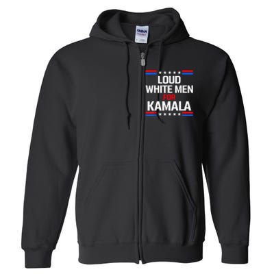 Loud White For Kamala Harris Kamala For President 2024 Full Zip Hoodie