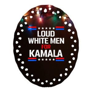 Loud White For Kamala Harris Kamala For President 2024 Ceramic Oval Ornament