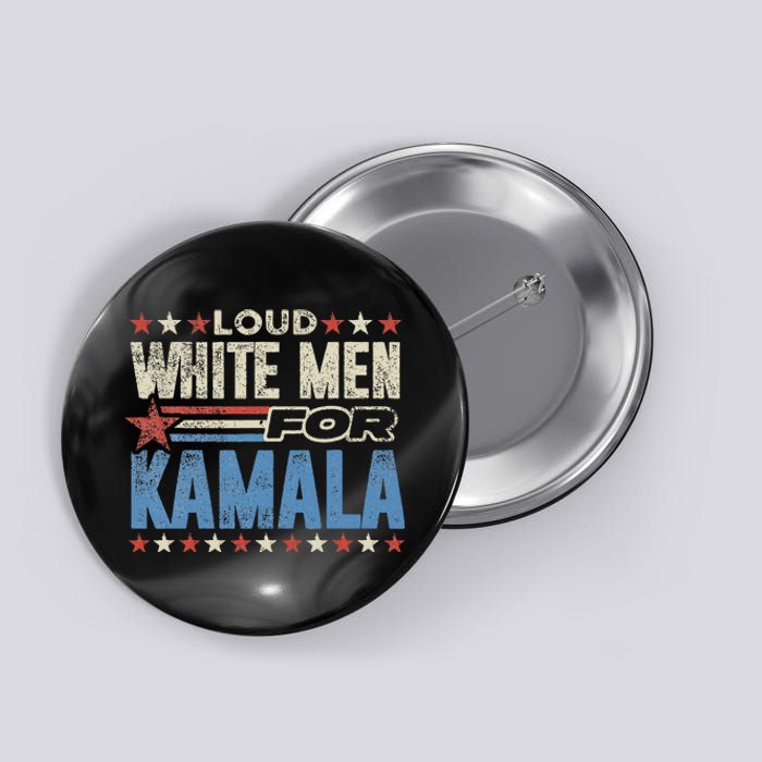 Loud White For Kamala Harris Kamala For President Button