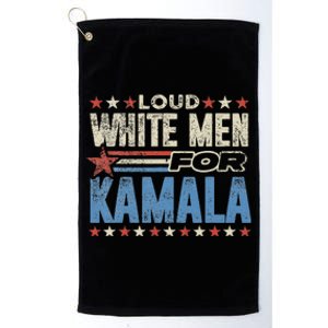 Loud White For Kamala Harris Kamala For President Platinum Collection Golf Towel