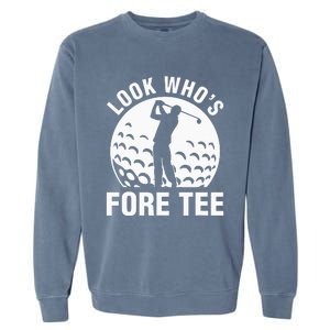 Look Who’s Fore 40 Forty Golf 40th Birthday Garment-Dyed Sweatshirt