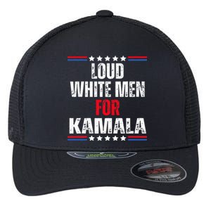 Loud White For Kamala Harris Kamala For President 2024 Flexfit Unipanel Trucker Cap