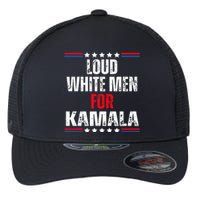 Loud White For Kamala Harris Kamala For President 2024 Flexfit Unipanel Trucker Cap