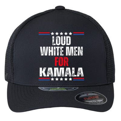 Loud White For Kamala Harris Kamala For President 2024 Flexfit Unipanel Trucker Cap