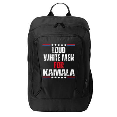 Loud White For Kamala Harris Kamala For President 2024 City Backpack