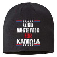 Loud White For Kamala Harris Kamala For President 2024 Sustainable Beanie