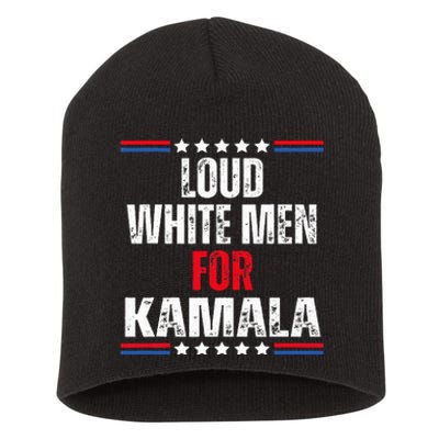 Loud White For Kamala Harris Kamala For President 2024 Short Acrylic Beanie