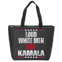 Loud White For Kamala Harris Kamala For President 2024 Zip Tote Bag