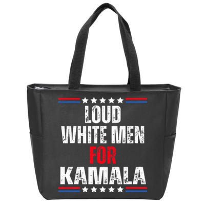 Loud White For Kamala Harris Kamala For President 2024 Zip Tote Bag