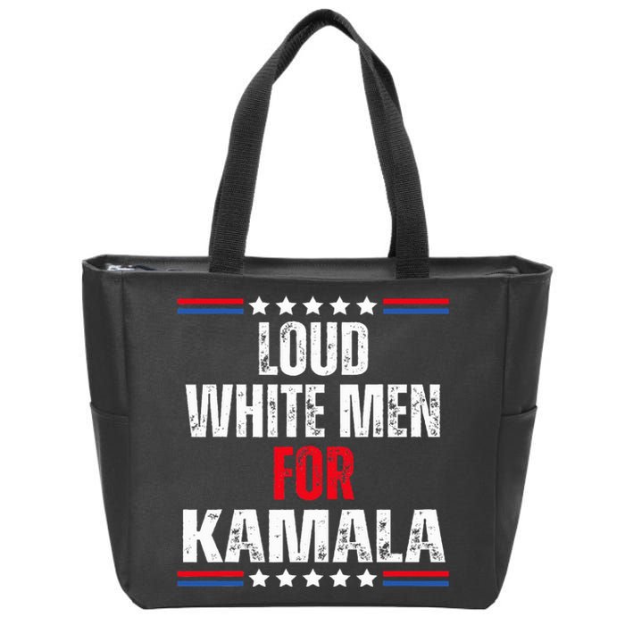 Loud White For Kamala Harris Kamala For President 2024 Zip Tote Bag