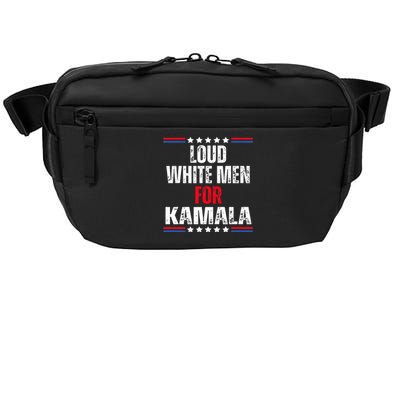 Loud White For Kamala Harris Kamala For President 2024 Crossbody Pack