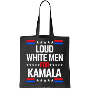 Loud White For Kamala Harris Kamala For President 2024 Tote Bag