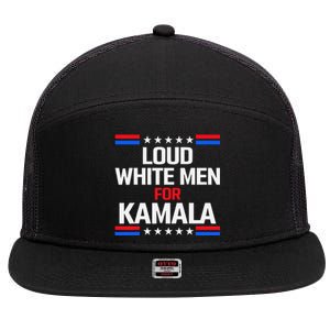 Loud White For Kamala Harris Kamala For President 2024 Gift 7 Panel Mesh Trucker Snapback Hat