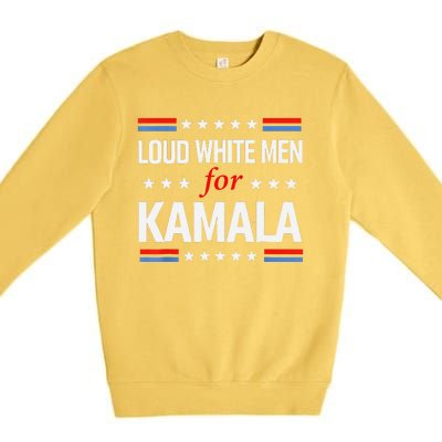 Loud White For Kamala Harris Kamala For President 2024 Gift Premium Crewneck Sweatshirt