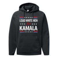 Loud White For Kamala Harris Kamala For President 2024 Gift Performance Fleece Hoodie