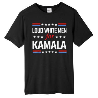 Loud White For Kamala Harris Kamala For President 2024 Gift Tall Fusion ChromaSoft Performance T-Shirt