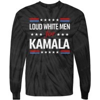 Loud White For Kamala Harris Kamala For President 2024 Gift Tie-Dye Long Sleeve Shirt