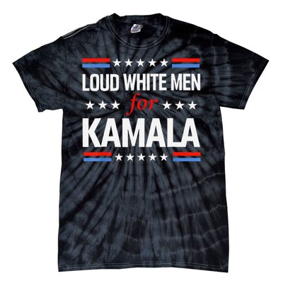 Loud White For Kamala Harris Kamala For President 2024 Gift Tie-Dye T-Shirt