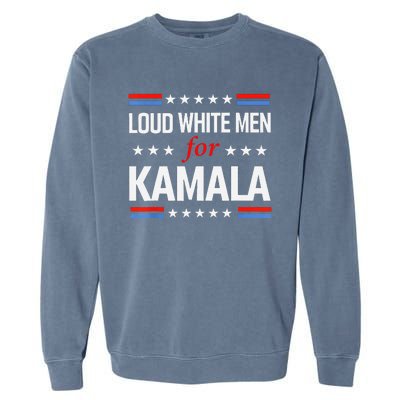 Loud White For Kamala Harris Kamala For President 2024 Gift Garment-Dyed Sweatshirt